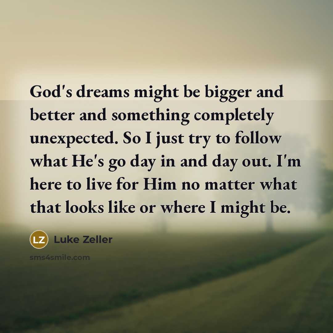 “God's dreams might be bigger and better and something completely…” quote by Luke Zeller