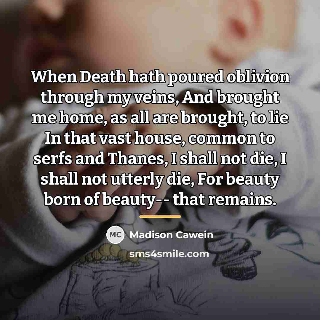 “When Death hath poured oblivion through my veins, And brought…” quote by Madison Cawein