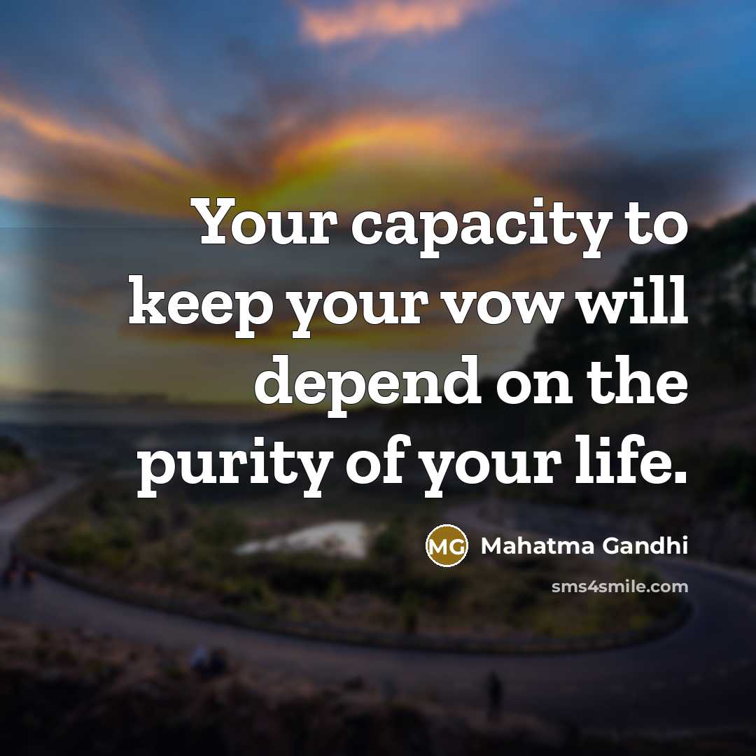 “Your capacity to keep your vow will depend on the…” quote by Mahatma Gandhi
