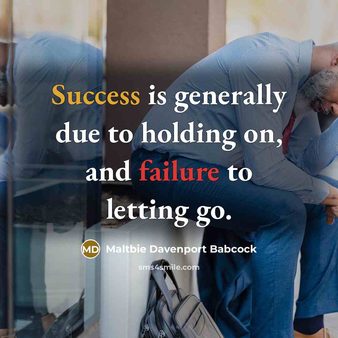 “Success is generally due to holding on, and failure to…” quote by Maltbie Davenport Babcock