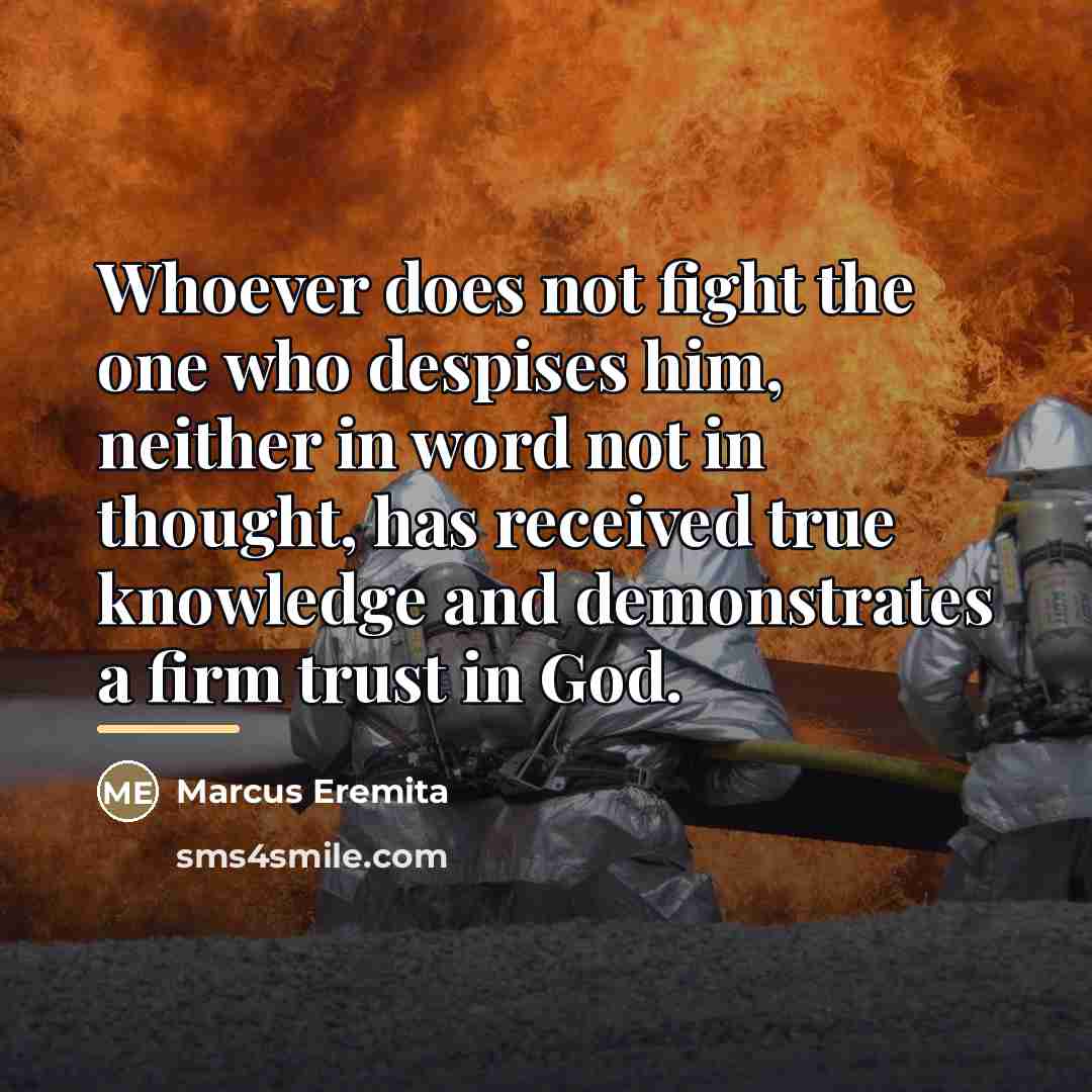 “Whoever does not fight the one who despises him, neither…” quote by Marcus Eremita