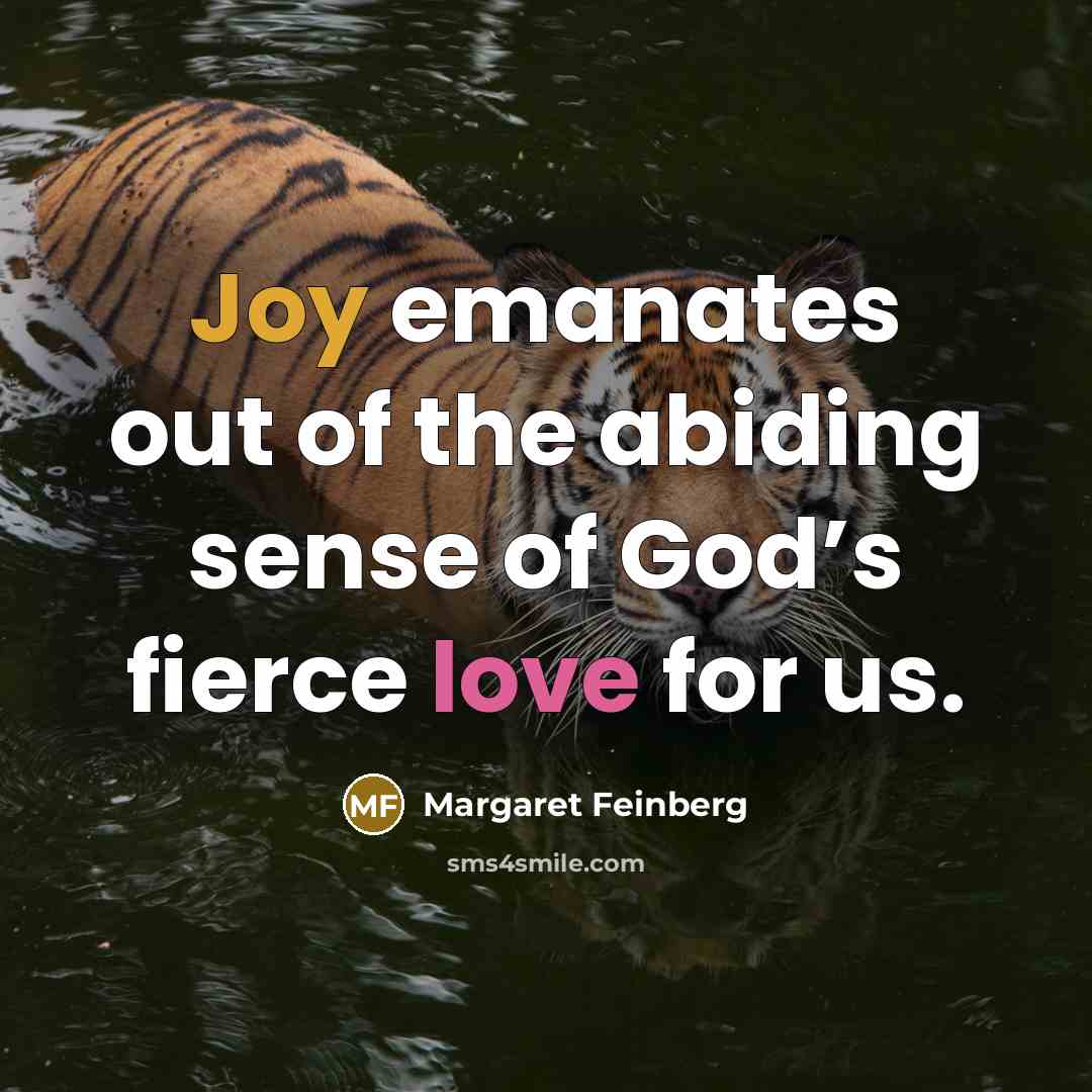 “Joy emanates out of the abiding sense of God’s fierce…” quote by Margaret Feinberg