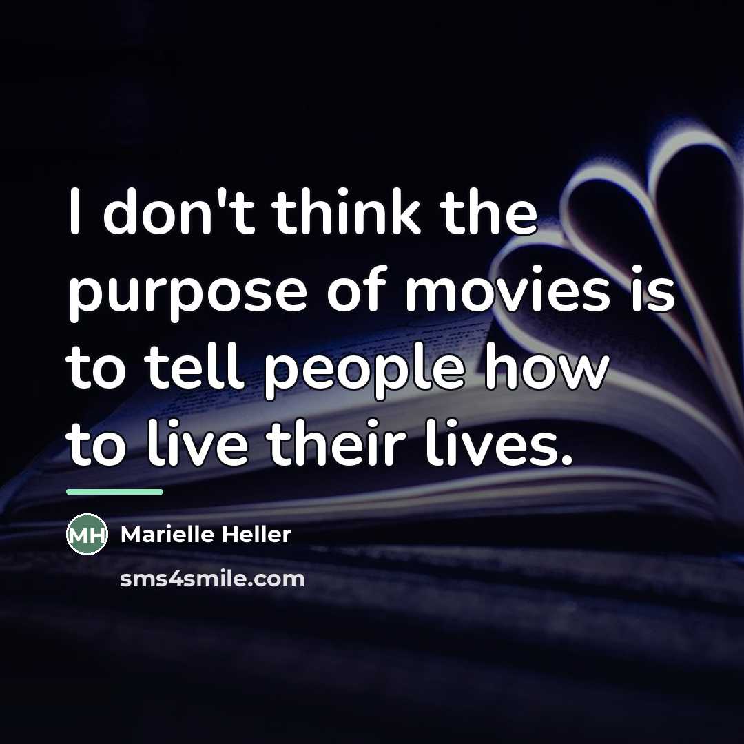 “I don't think the purpose of movies is to tell…” quote by Marielle Heller