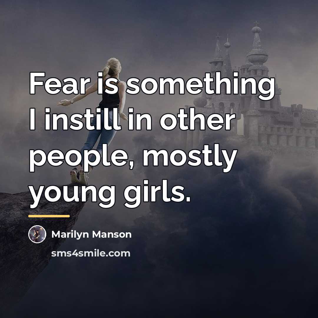 “Fear is something I instill in other people, mostly young…” quote by Marilyn Manson