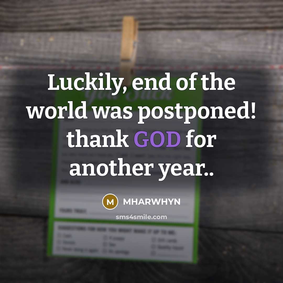 “Luckily, end of the world was postponed! thank GOD for…” quote by Mharwhyn
