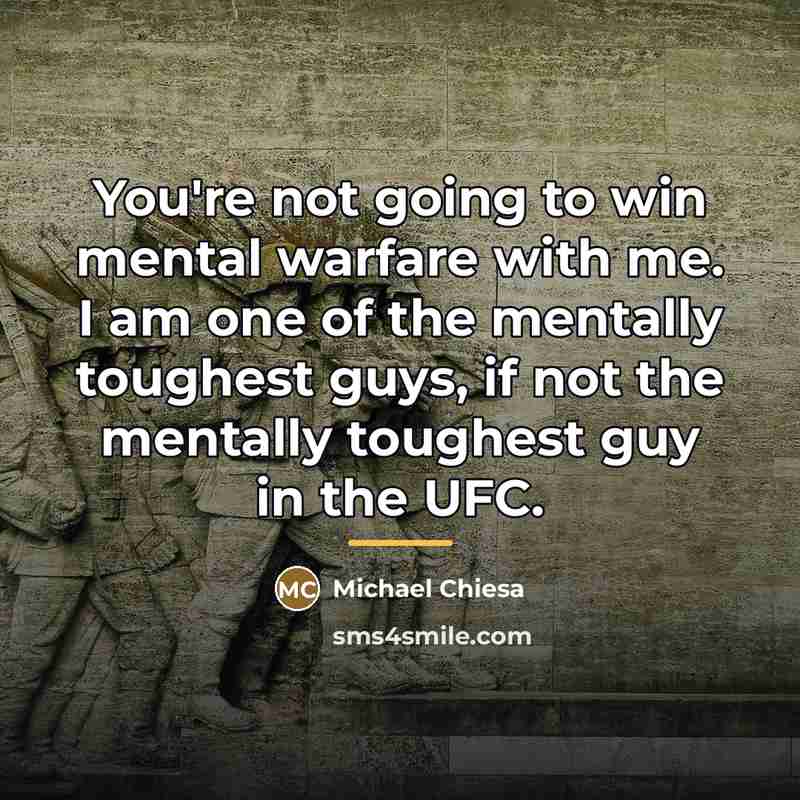 “You're not going to win mental warfare with me. I…” quote by Michael Chiesa