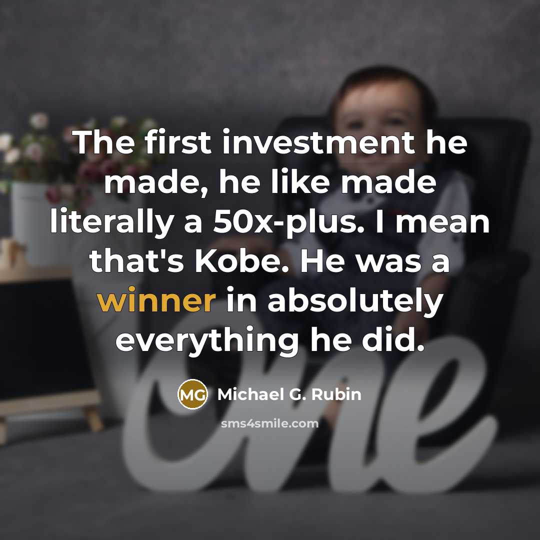 “The first investment he made, he like made literally a…” quote by Michael G. Rubin