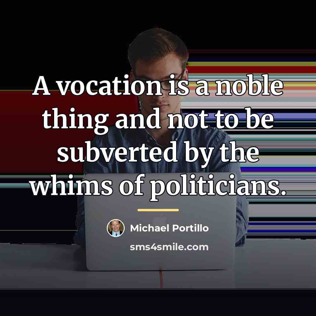 “A vocation is a noble thing and not to be…” quote by Michael Portillo