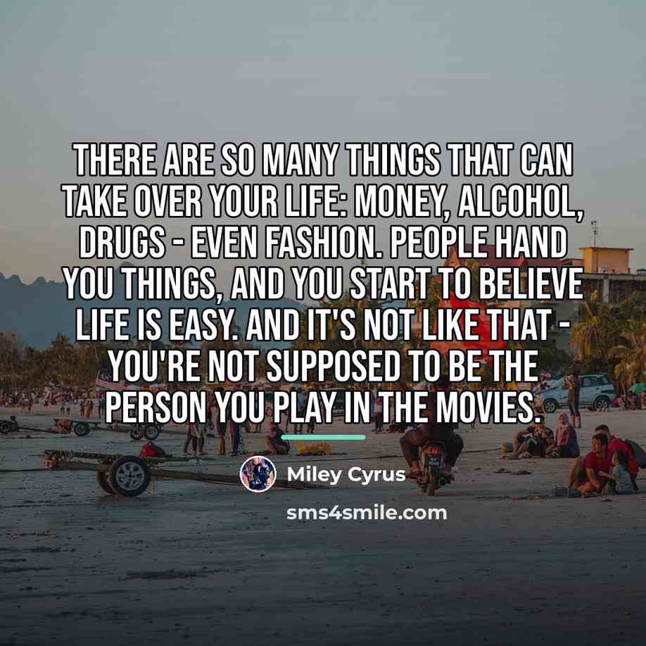 “There are so many things that can take over your…” quote by Miley Cyrus