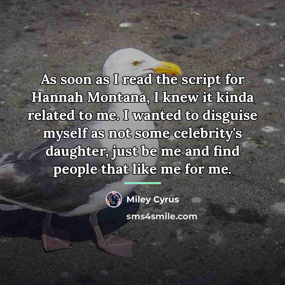 “As soon as I read the script for Hannah Montana,…” quote by Miley Cyrus