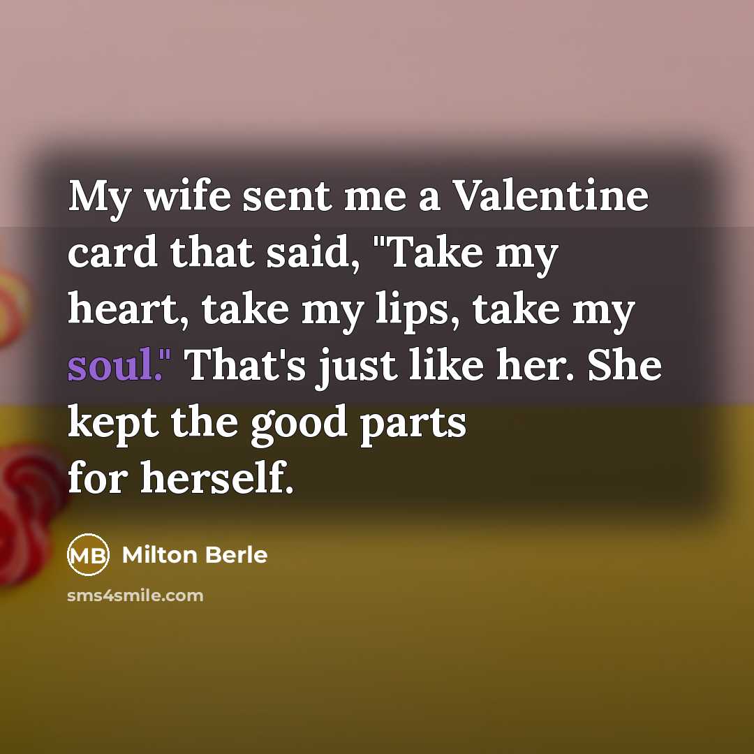 “My wife sent me a Valentine card that said, "Take…” quote by Milton Berle