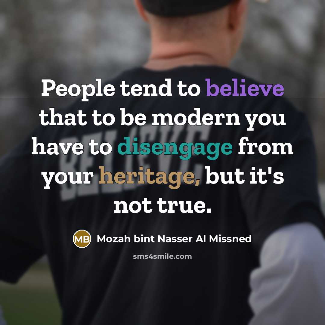 “People tend to believe that to be modern you have…” quote by Mozah bint Nasser Al Missned