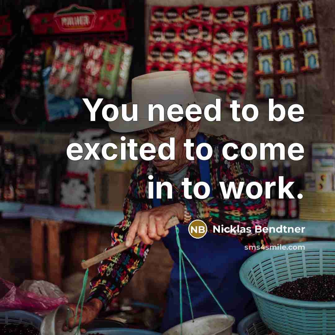 “You need to be excited to come in to work.…” quote by Nicklas Bendtner