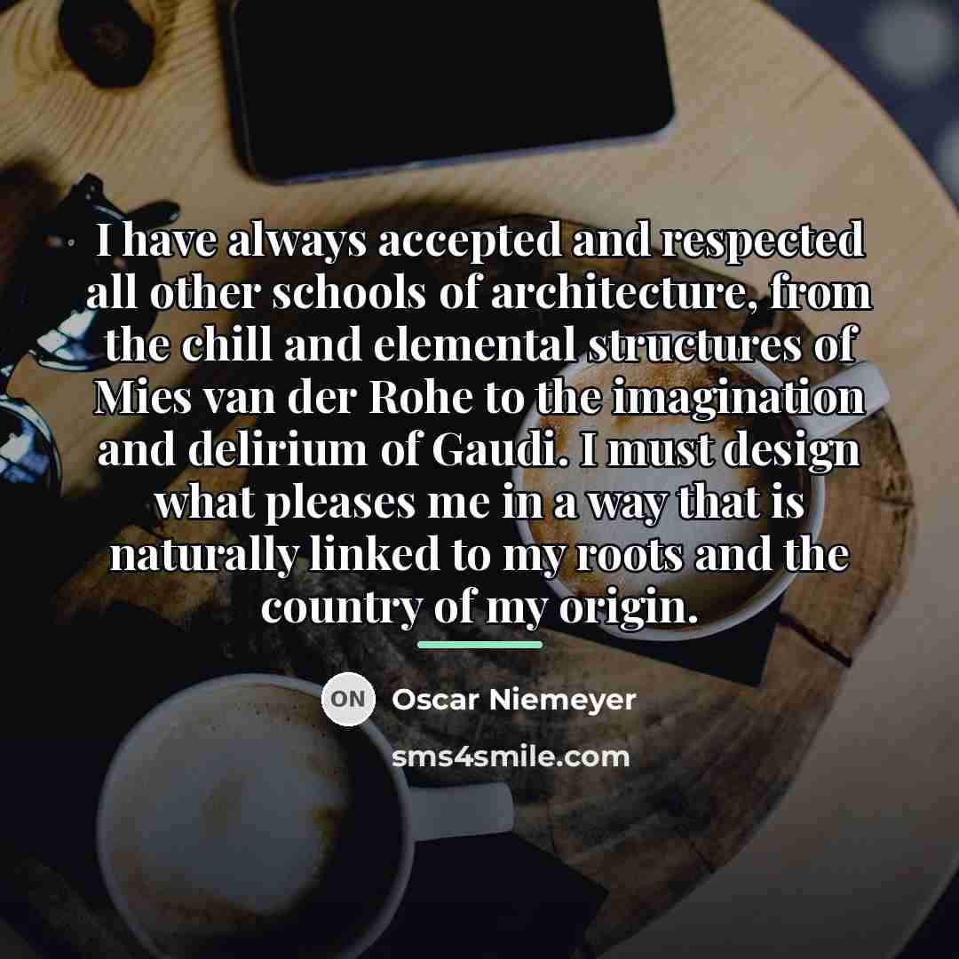 “I have always accepted and respected all other schools of…” quote by Oscar Niemeyer