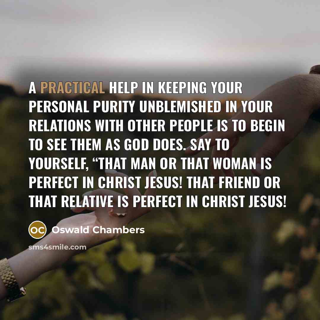 “A practical help in keeping your personal purity unblemished in…” quote by Oswald Chambers