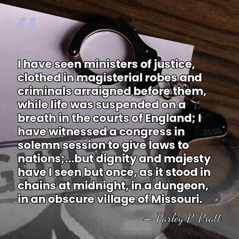 I have seen ministers of justice, clothed in magisterial robes and criminals&hellip; - Parley P. Pratt