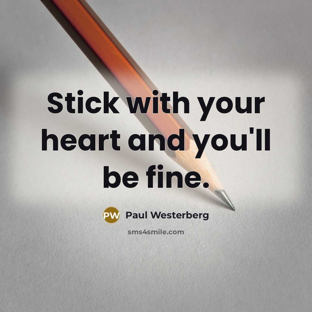 “Stick with your heart and you'll be fine.…” quote by Paul Westerberg