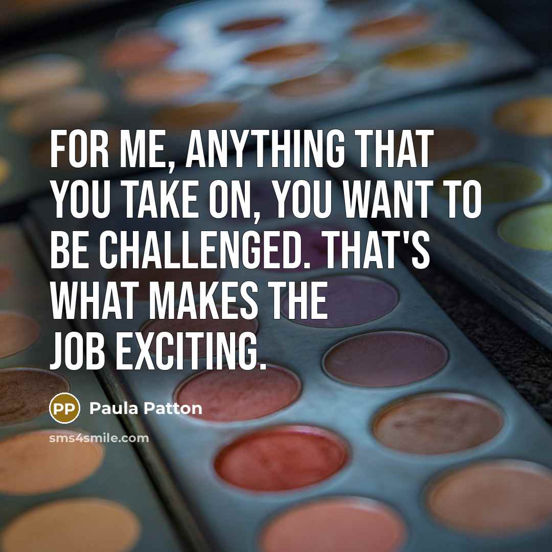 “For me, anything that you take on, you want to…” quote by Paula Patton