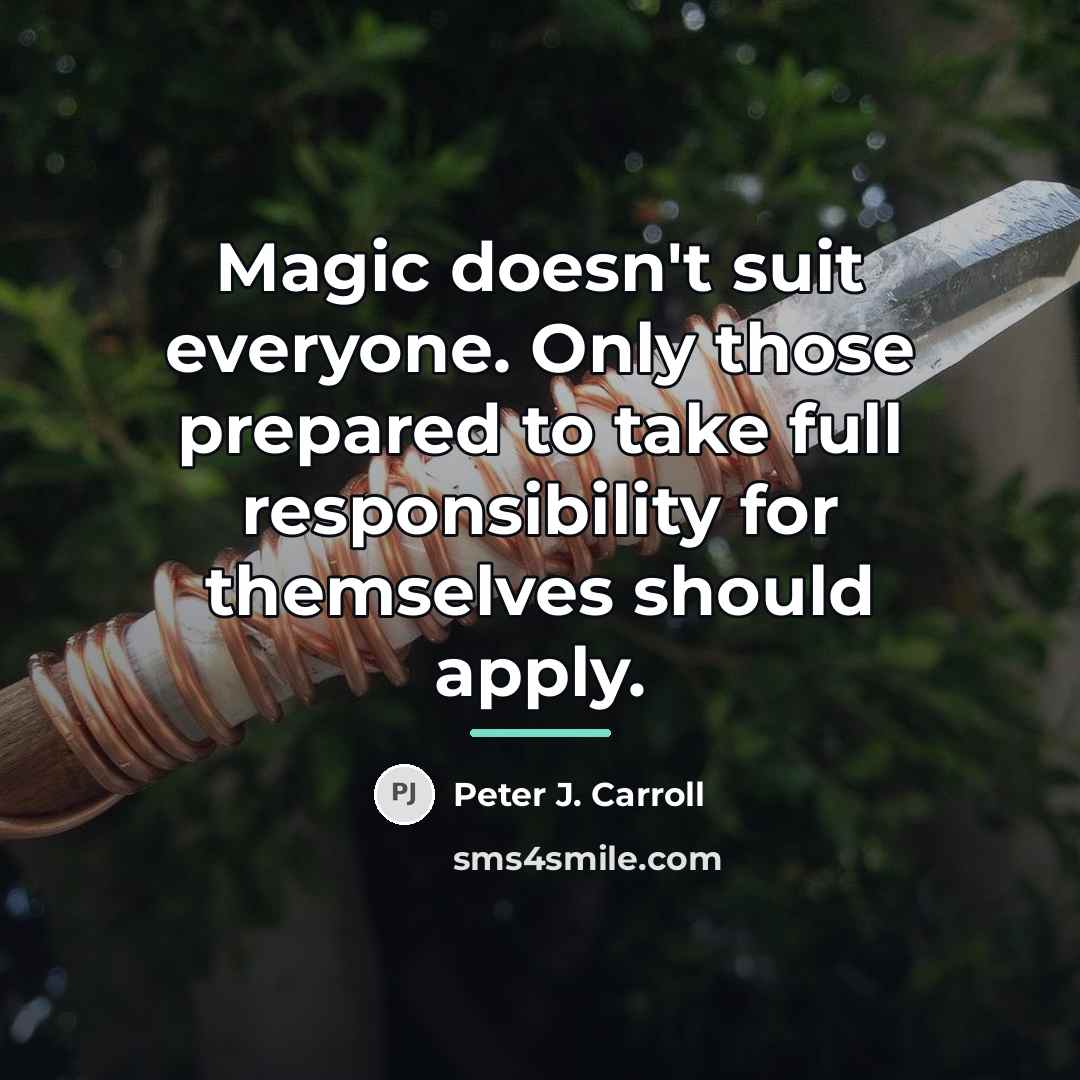 “Magic doesn't suit everyone. Only those prepared to take full…” quote by Peter J. Carroll