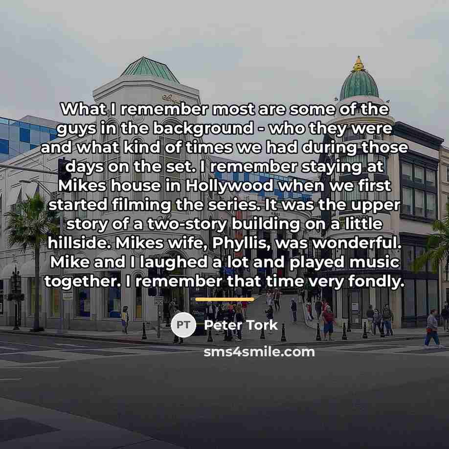 “What I remember most are some of the guys in…” quote by Peter Tork