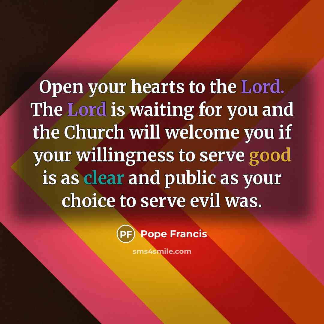 “Open your hearts to the Lord. The Lord is waiting…” quote by Pope Francis