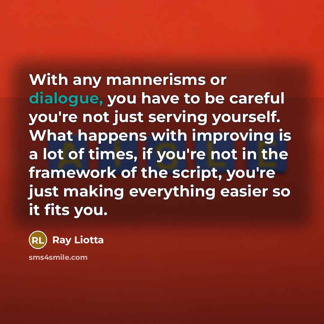 “With any mannerisms or dialogue, you have to be careful…” quote by Ray Liotta