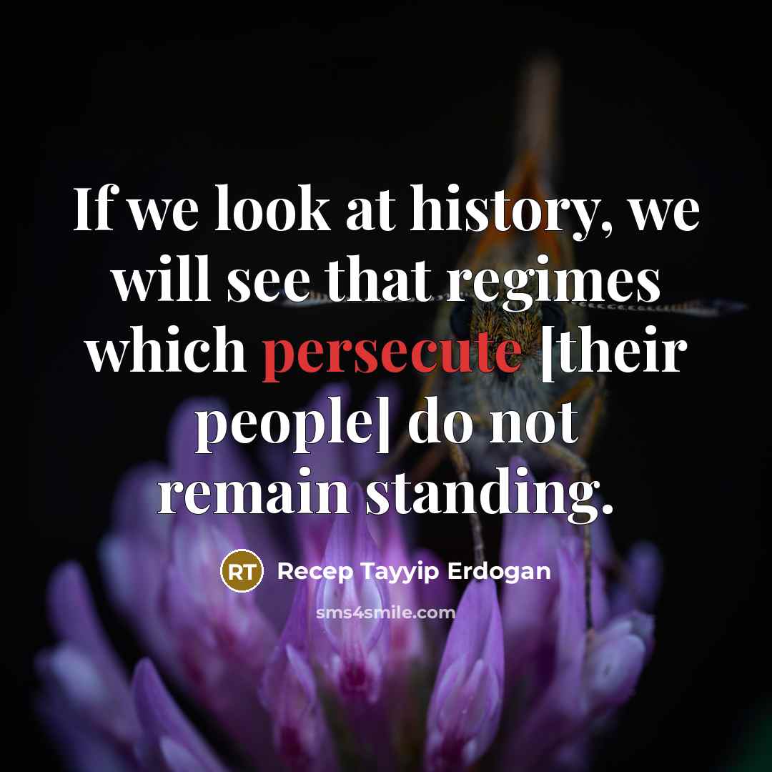 “If we look at history, we will see that regimes…” quote by Recep Tayyip Erdogan