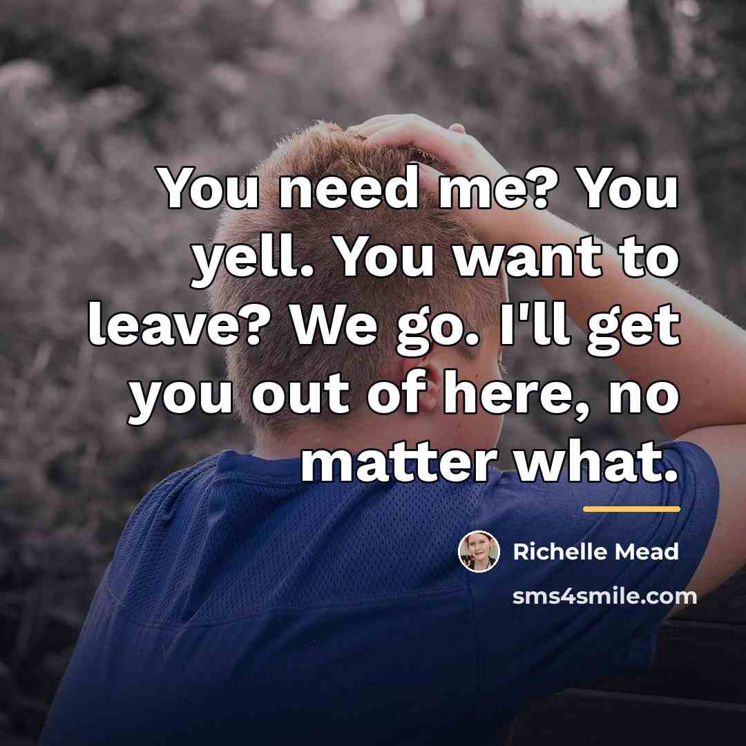 “You need me? You yell. You want to leave? We…” quote by Richelle Mead