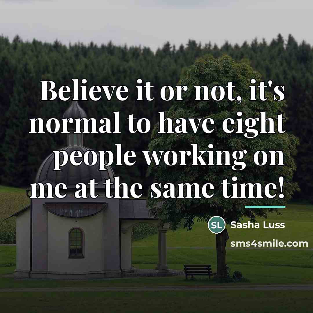 “Believe it or not, it's normal to have eight people…” quote by Sasha Luss