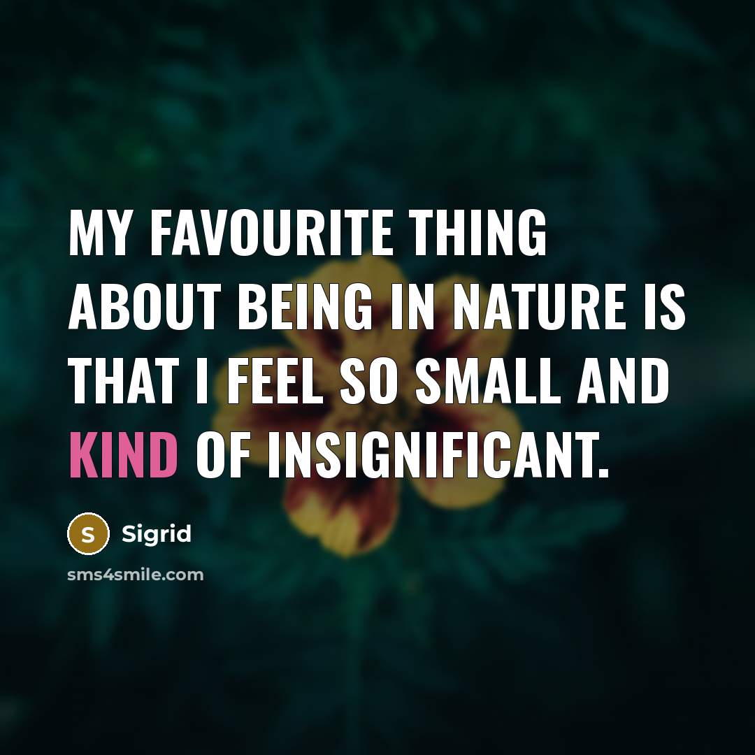 “My favourite thing about being in nature is that I…” quote by Sigrid