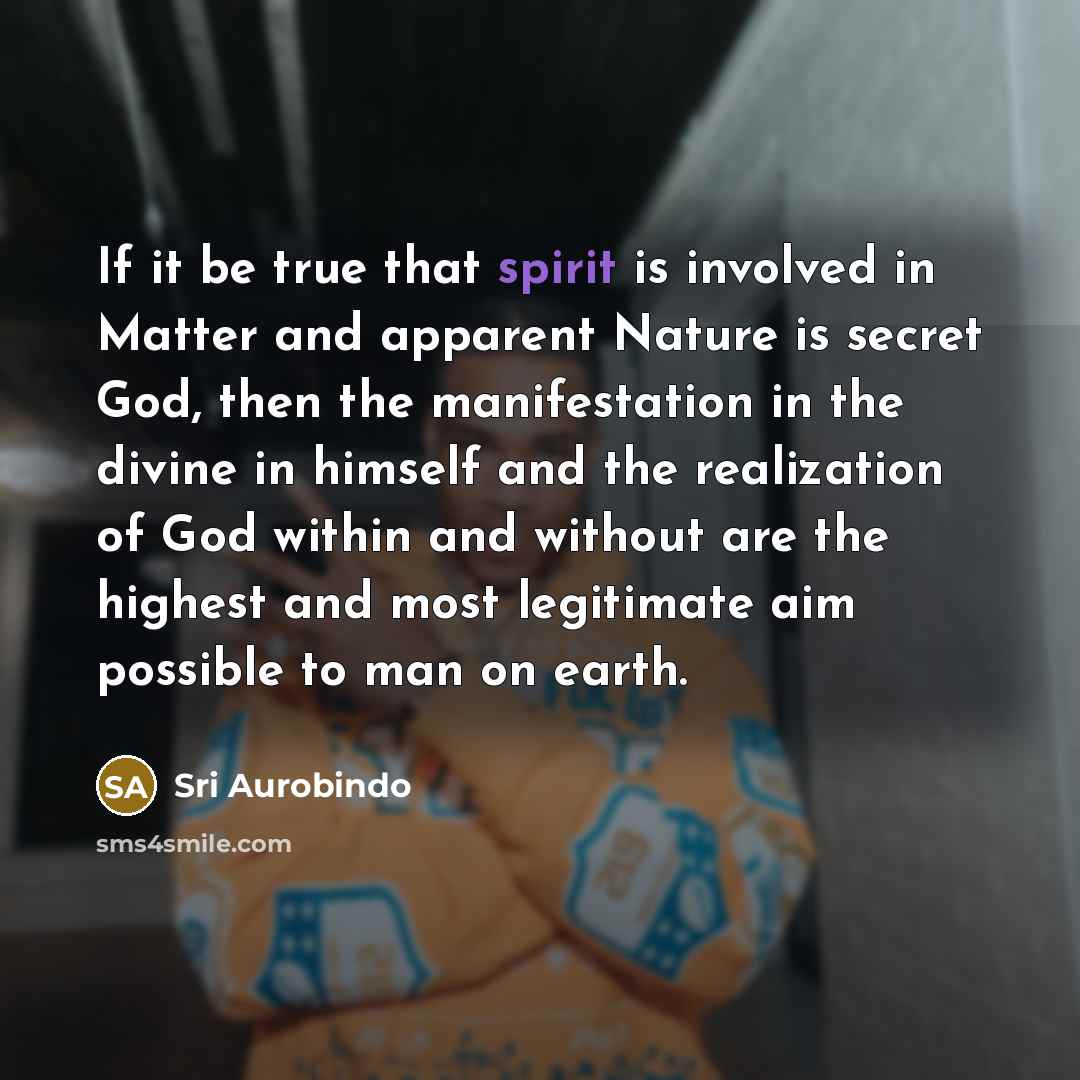 “If it be true that spirit is involved in Matter…” quote by Sri Aurobindo