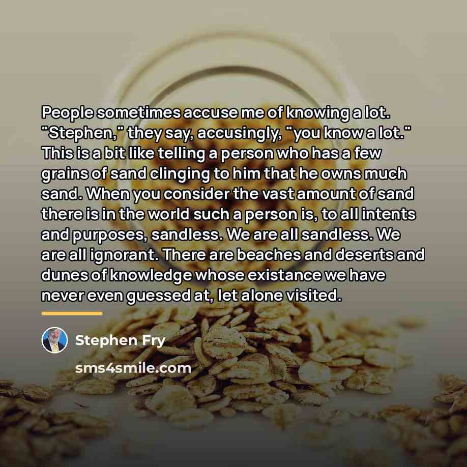 “People sometimes accuse me of knowing a lot. "Stephen," they…” quote by Stephen Fry