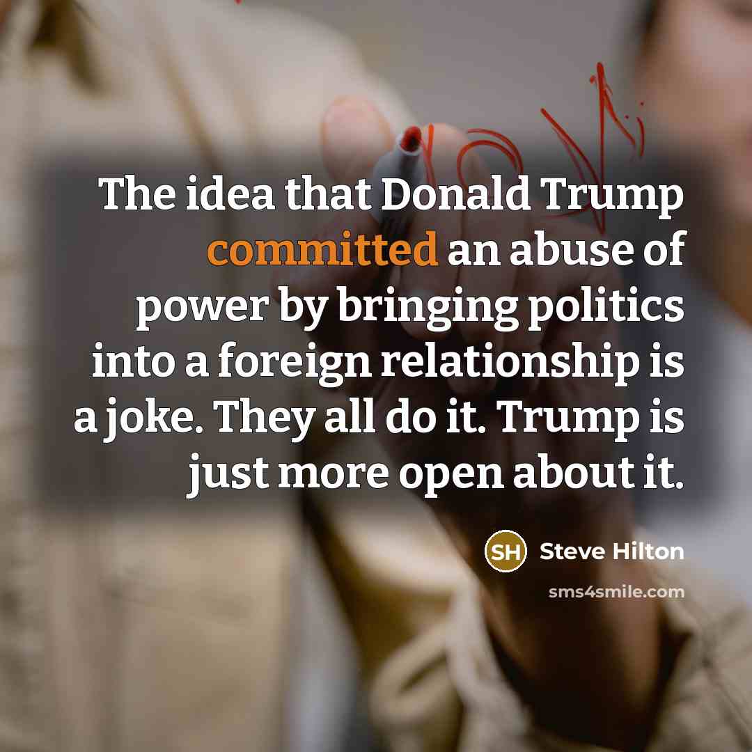 “The idea that Donald Trump committed an abuse of power…” quote by Steve Hilton