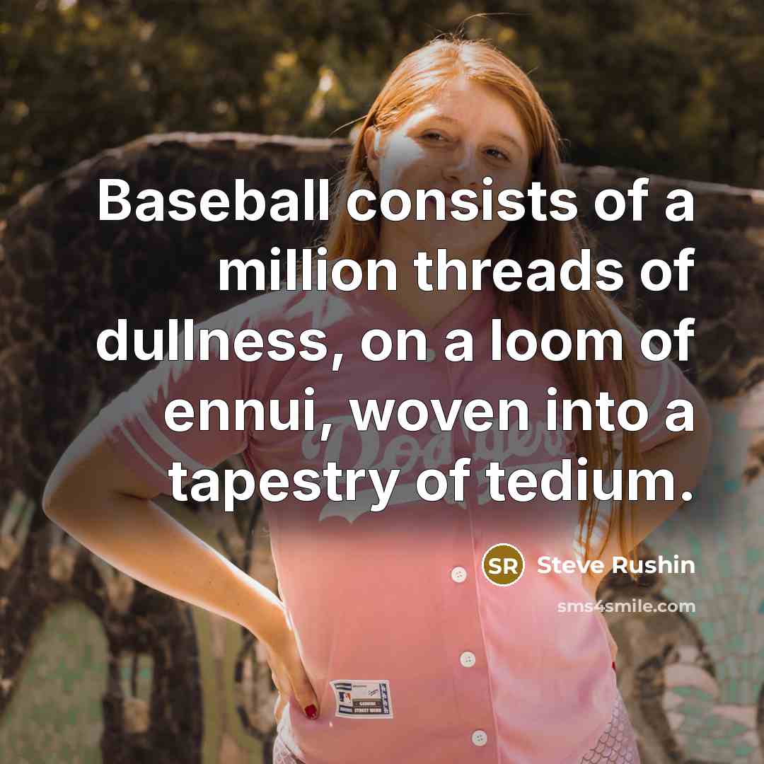 “Baseball consists of a million threads of dullness, on a…” quote by Steve Rushin