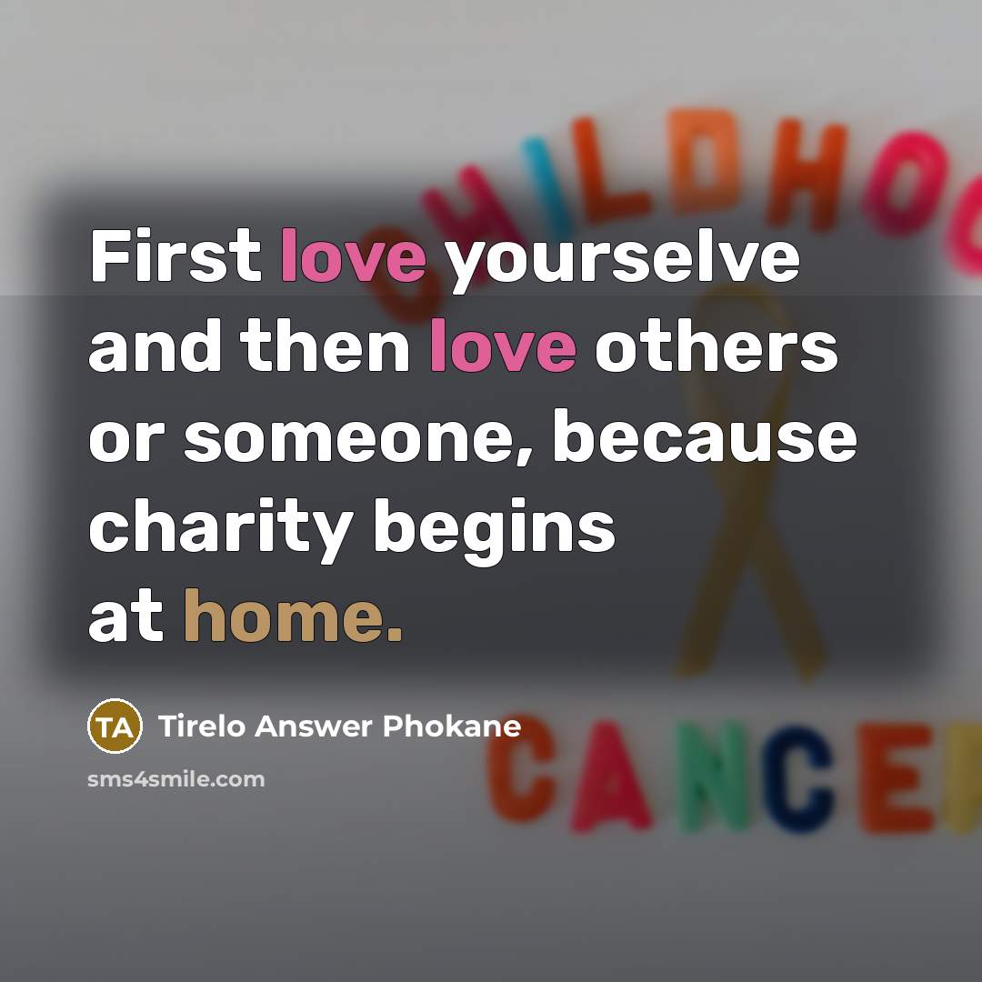 “First love yourselve and then love others or someone, because…” quote by Tirelo Answer Phokane
