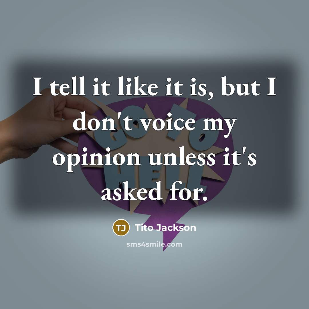 “I tell it like it is, but I don't voice…” quote by Tito Jackson