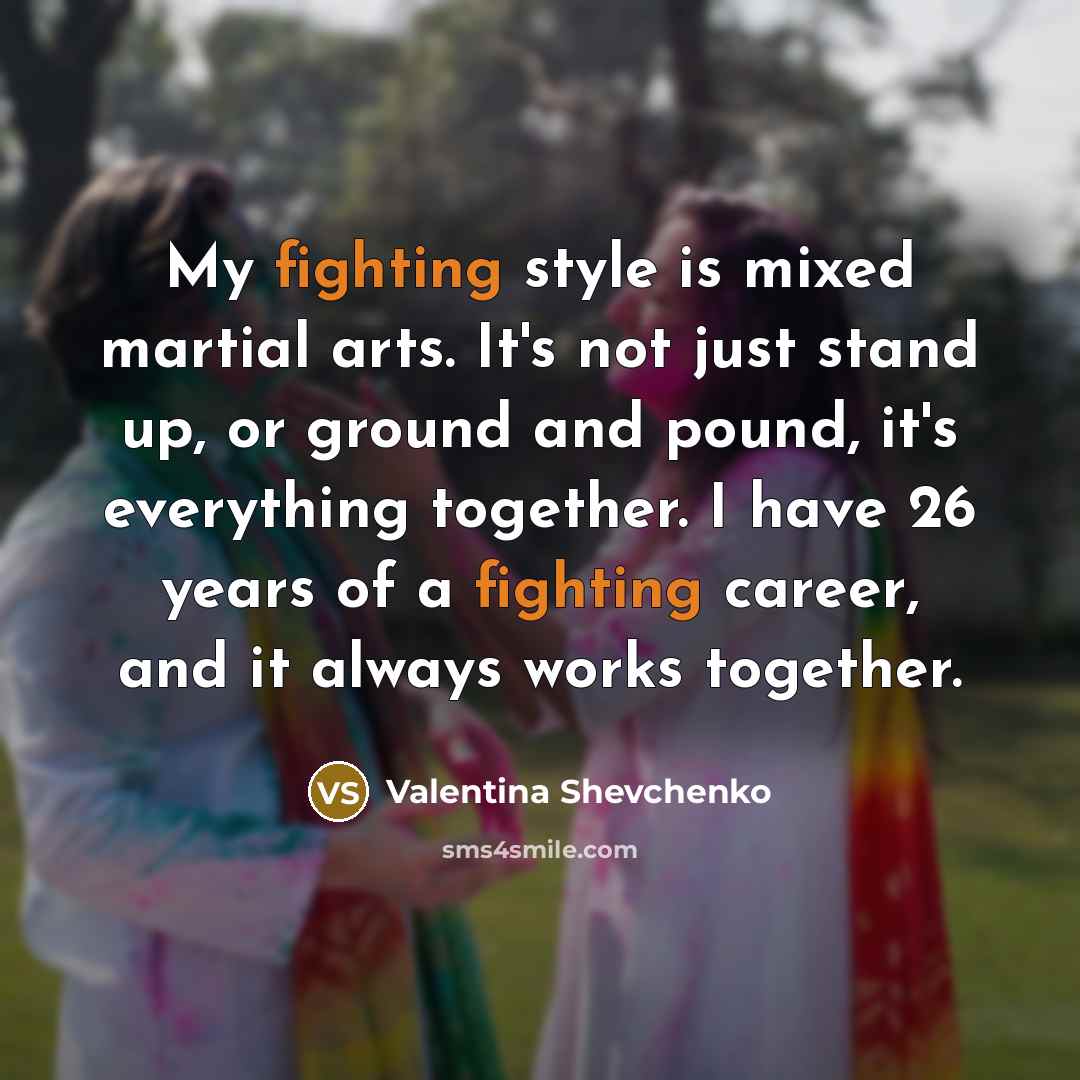 “My fighting style is mixed martial arts. It's not just…” quote by Valentina Shevchenko