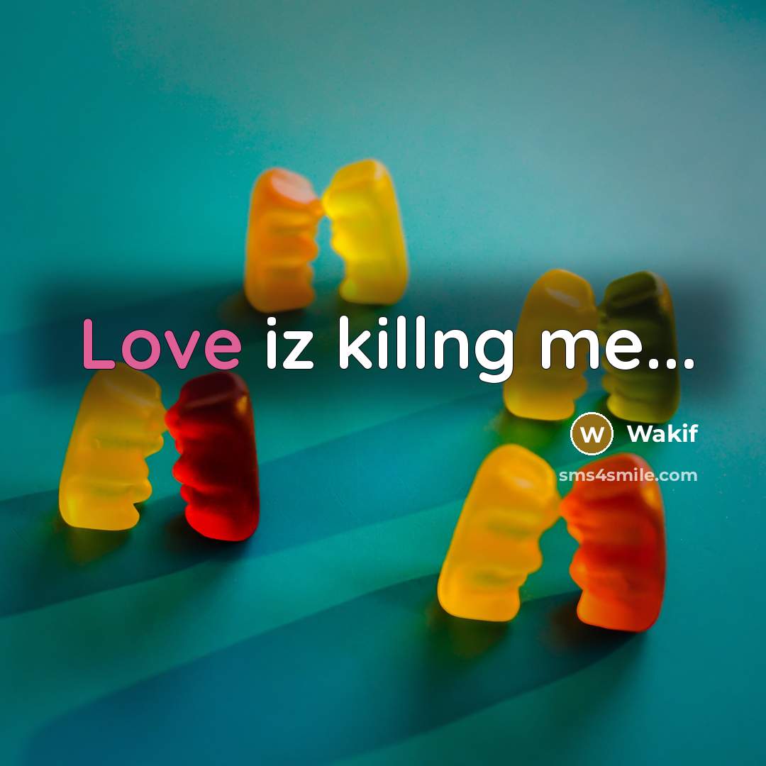 “Love iz killng me...…” quote by Wakif