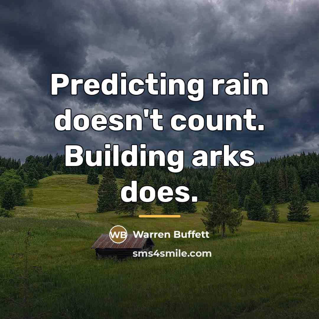 “Predicting rain doesn't count. Building arks does.…” quote by Warren Buffett