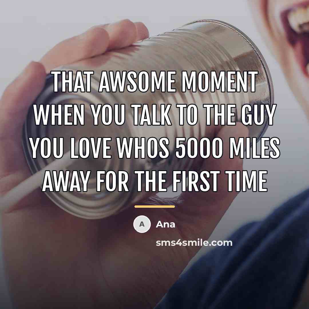 “That awsome moment when you talk to the guy you…” quote by Ana
