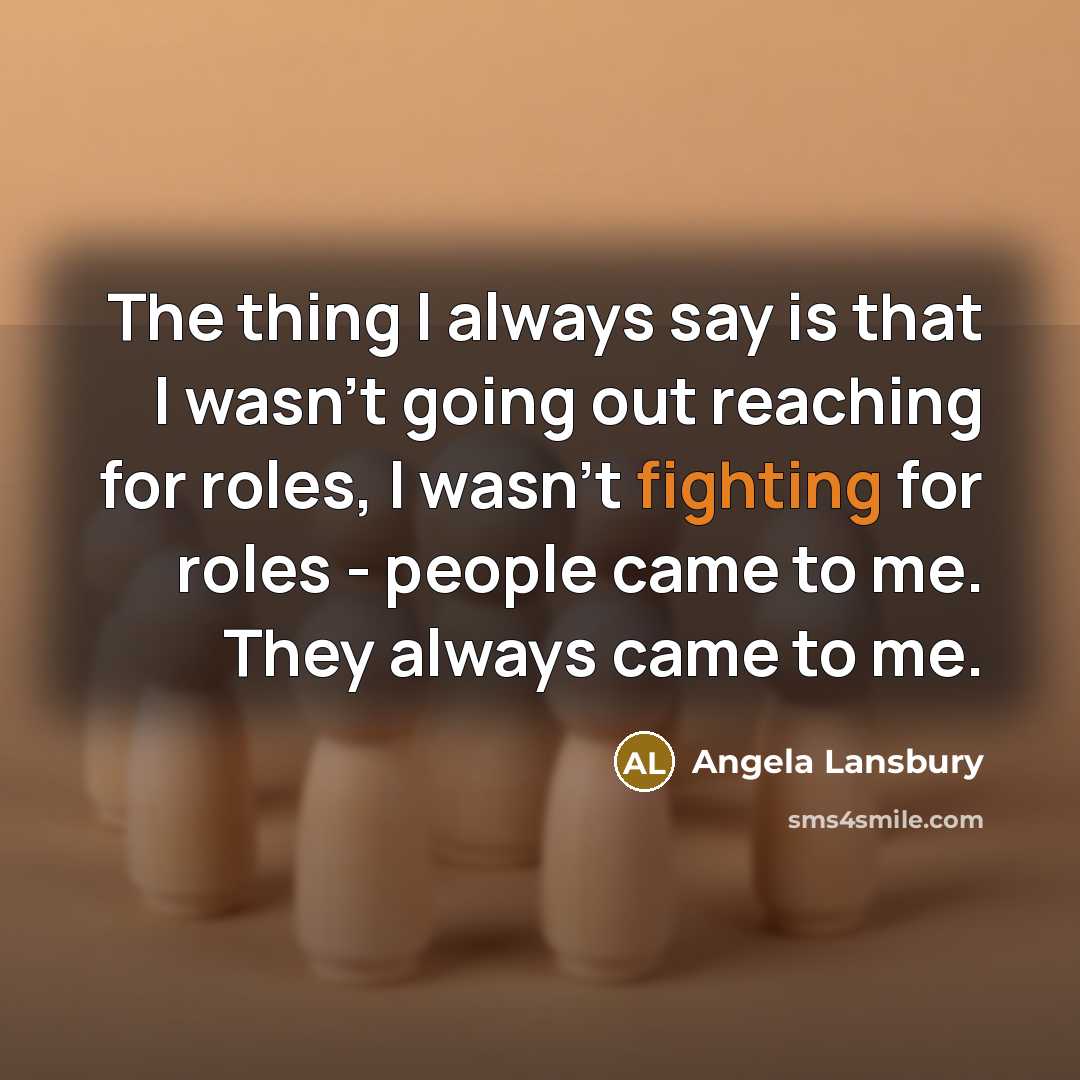 “The thing I always say is that I wasn't going…” quote by Angela Lansbury