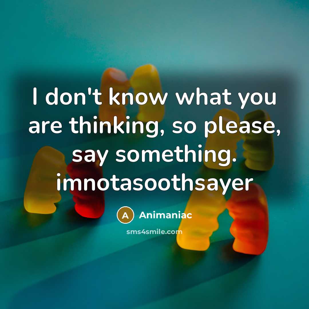 “I don't know what you are thinking, so please, say something. imnotasoothsayer” quote by Animaniac