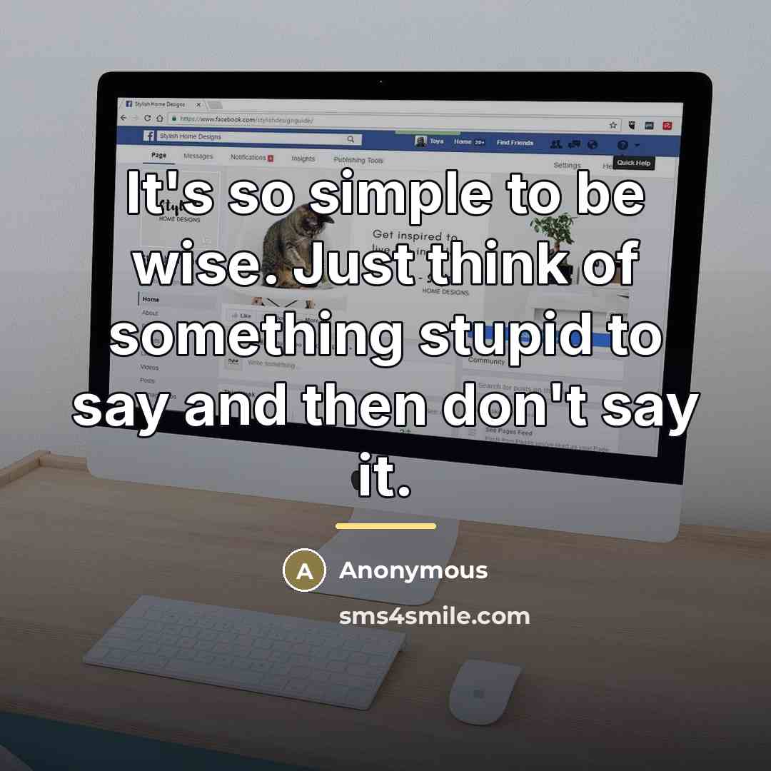 “It's so simple to be wise. Just think of something…” quote by Anonymous