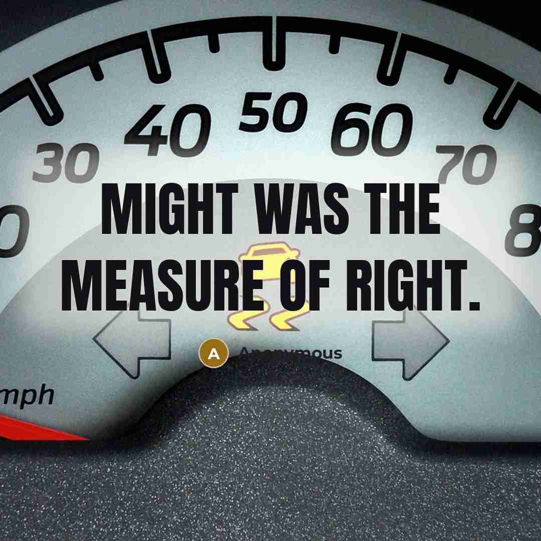 “Might was the measure of right.…” quote by Anonymous