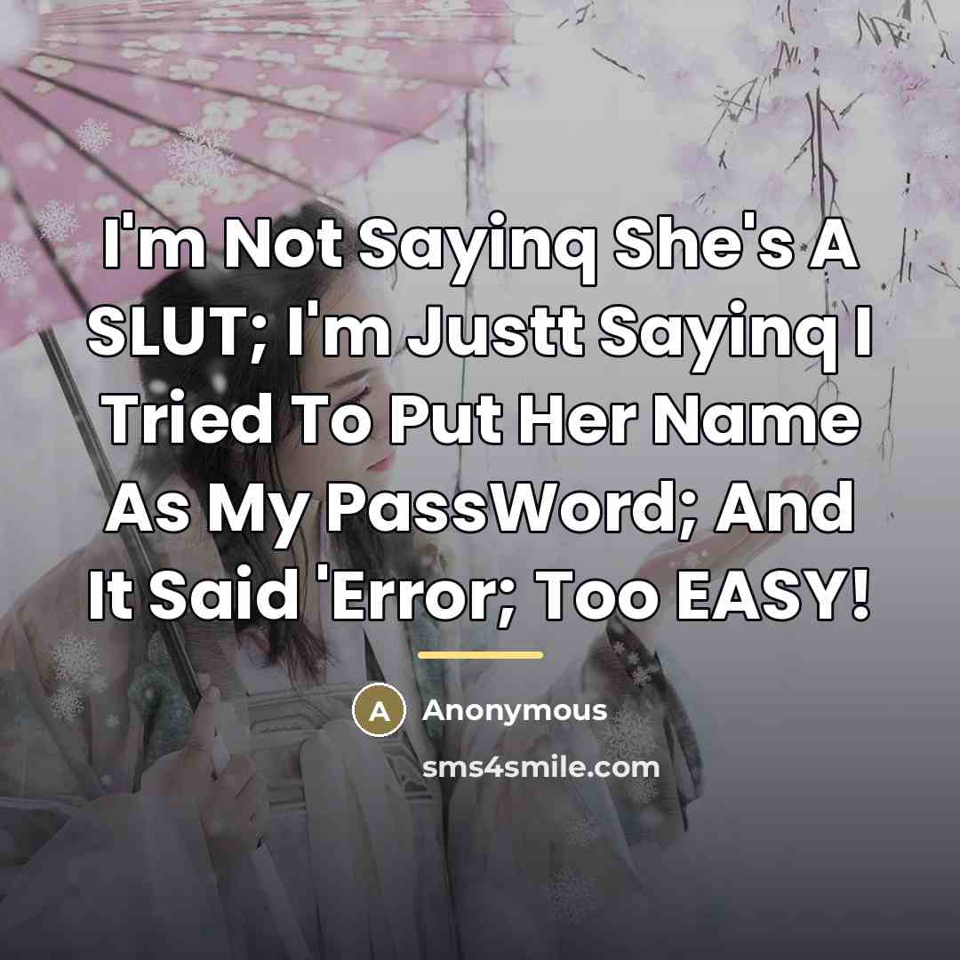 “I'm Not Sayinq She's A SLUT; I'm Justt Sayinq I…” quote by Anonymous