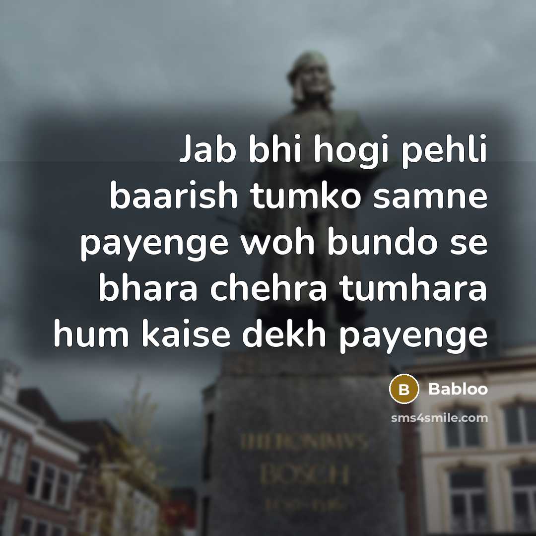 “Jab bhi hogi pehli baarish tumko samne payenge woh bundo se bhara chehra tumhara hum kaise dekh payenge” quote by Babloo