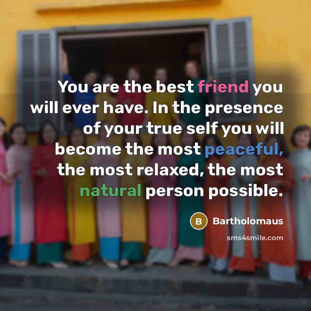 “You are the best friend you will ever have. In…” quote by Bartholomaus