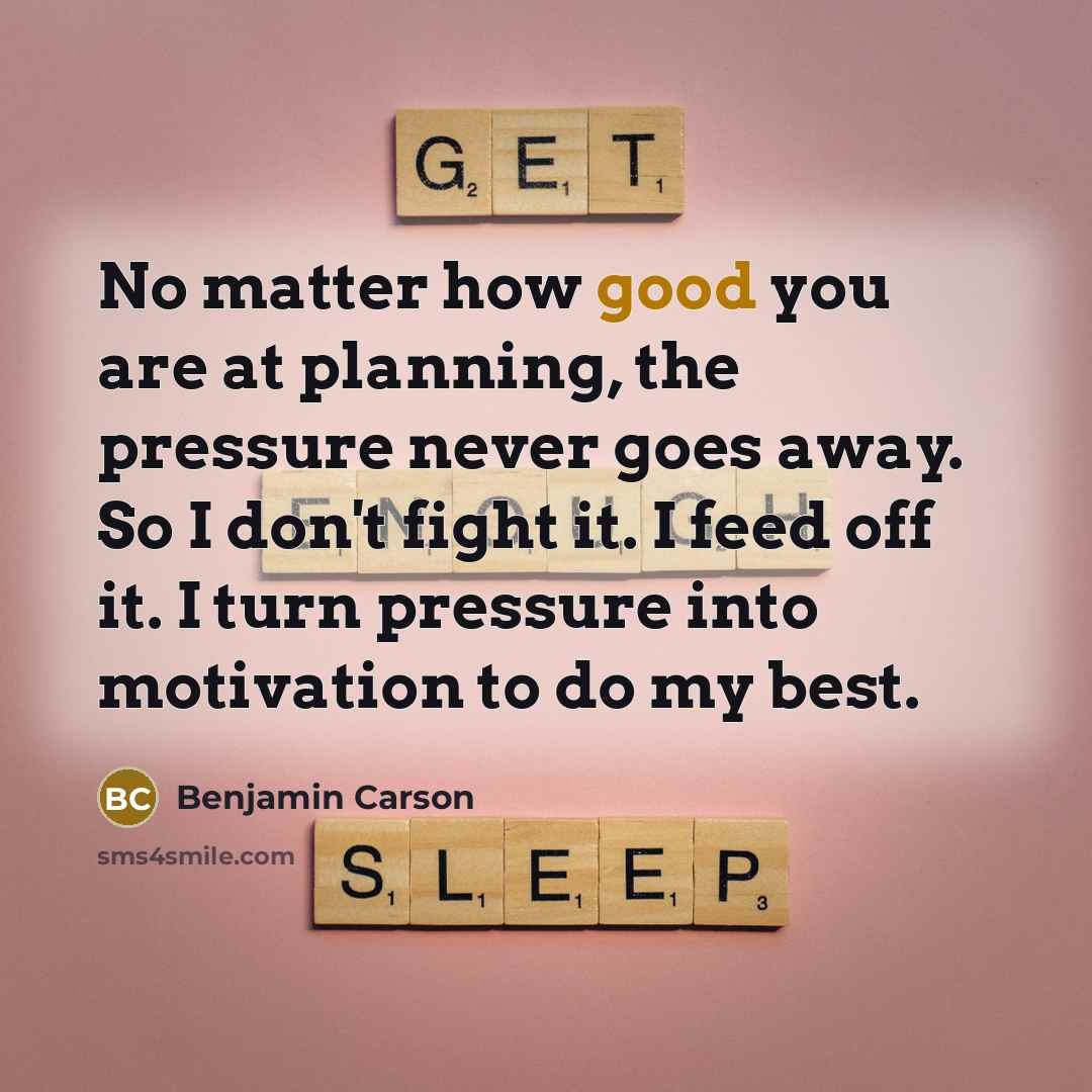 “No matter how good you are at planning, the pressure…” quote by Benjamin Carson