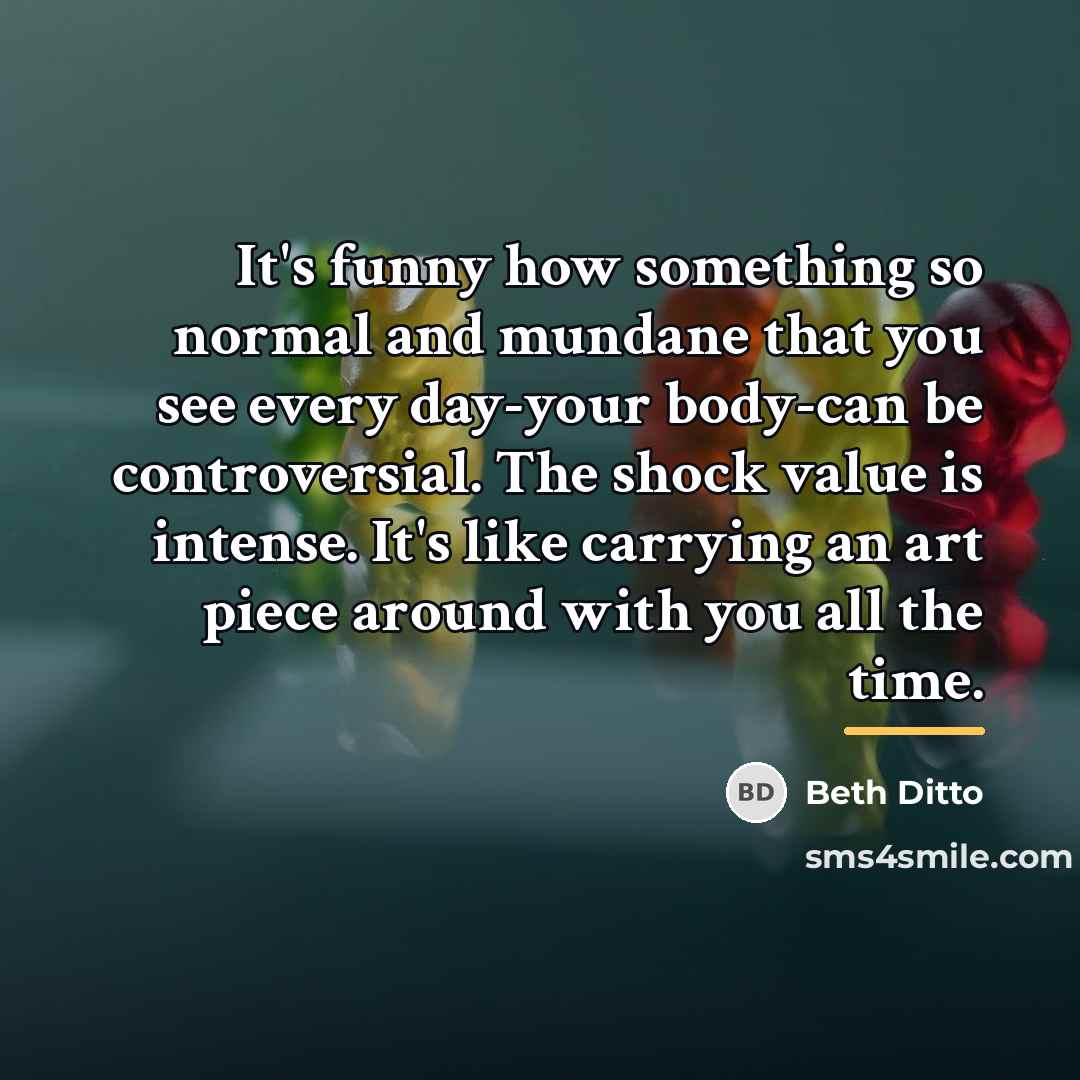 “It's funny how something so normal and mundane that you…” quote by Beth Ditto