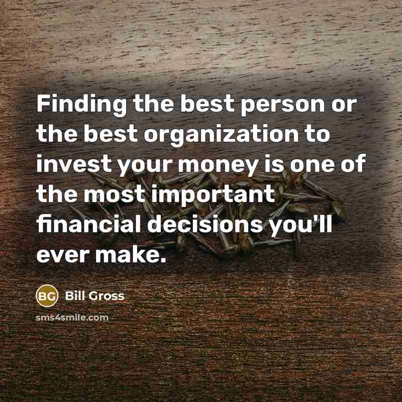 “Finding the best person or the best organization to invest…” quote by Bill Gross